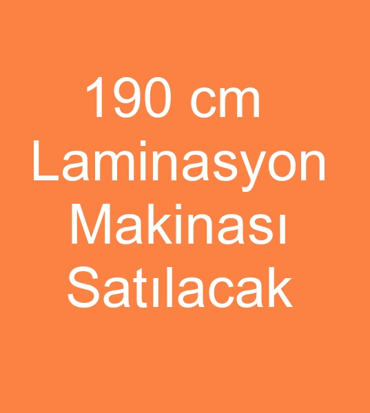 Satlk laminasyon makinas, kinci el laminasyon makinas, Satlk 190 cm Laminasyon makinesi, Satlk film laminasyon makinesi, ikinci el Film laminasyon makinalar, 190 cm Film laminasyon makineleri, Satlk filmli laminasyon makinesi, ikinci el Filmli laminasyon makinalar, 190 cm Filmli laminasyon makineleri,