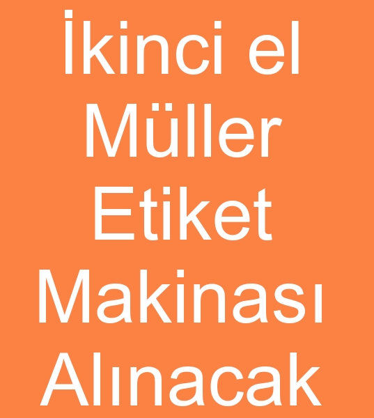 Satlk Mller etiket makinalar arayanlar, ikinci el Mller etiket makineleri alcs