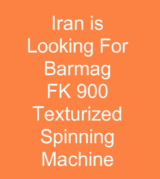  FK 900 Barmag polyester YARN machine, Barmag FK 900 texturized spinning machine, Barmag FK 900 polyester yarn machine,  Barmag FK 900 texturized spinning machine want to buy