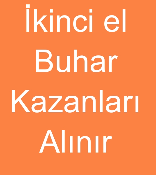 kinci el buhar kazanlar alnr, Satlk buhar kazanlar alnr