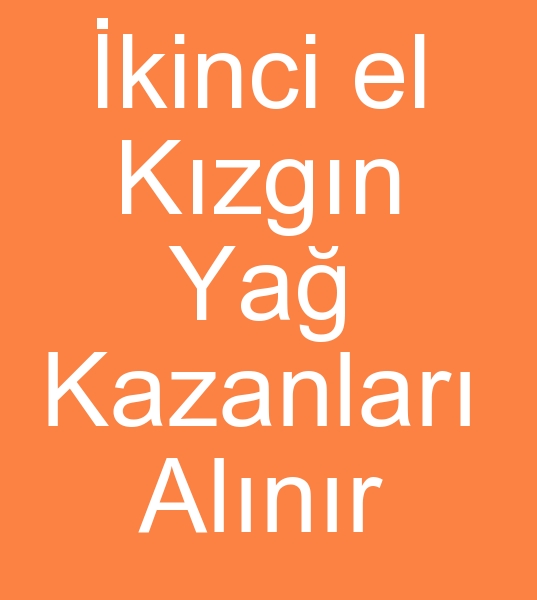 kinci el kzgn ya kazanlar alanlar, kinci el kzgn ya kazan alanlar, Satlk kzgn ya kazanlar alcs