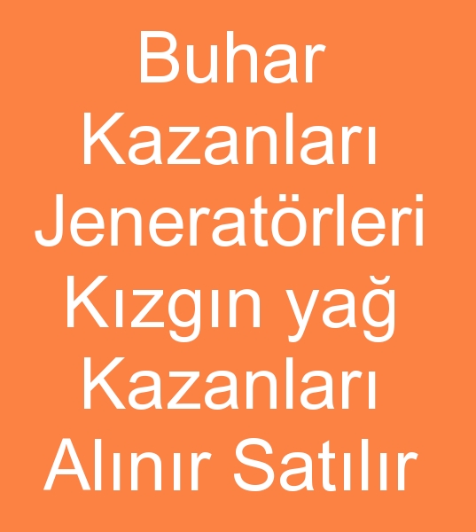 Satlk buhar kazanlar, Satlk buhar jeneratrleri, Satlk kzgn ya kazanlar