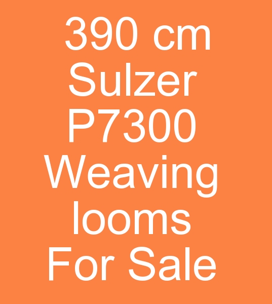Sulzer P7300 Weaving loom for sale, 390 cm sulzer P7300 Weaving looms, sulzer P7300 Weaving machines for sale