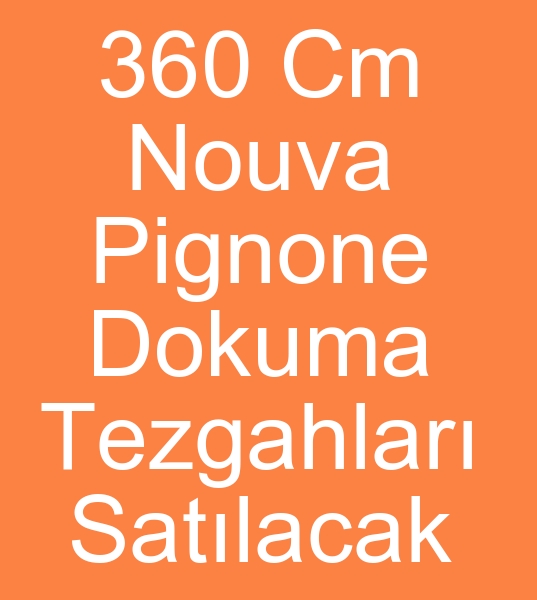 Satlk Nouva pignone 360 cm dokuma makinalar, kinci el Nouva pignone 360 cm dokuma tezgahlar,