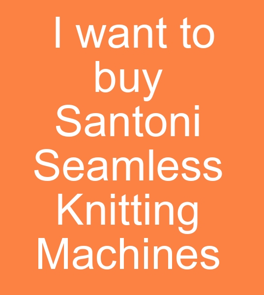  I want to buy Santoni seamless knitting machines