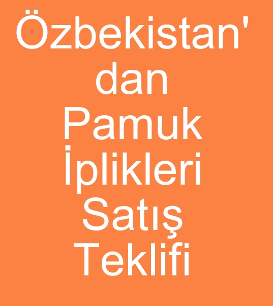 zbekistan pamuk iplik reticisi, zbekistan pamuk iplikileri, zbekistan iplik reticileri,