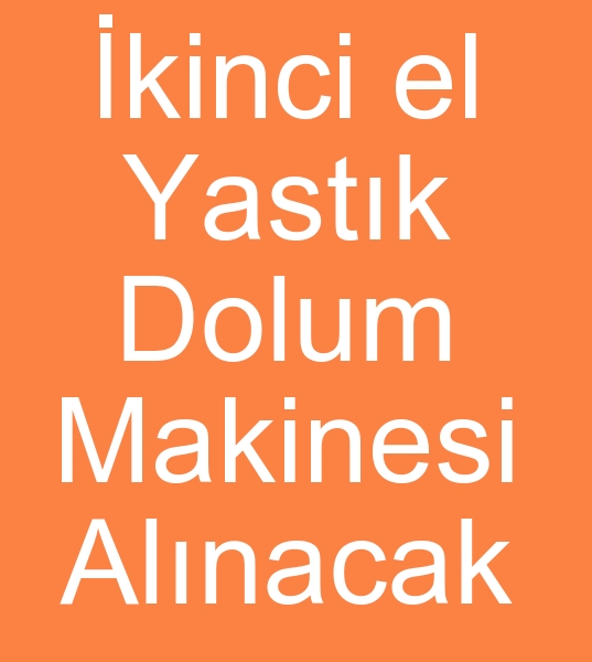 kinci el yastk dolum makinas arayanlar, Satlk yastk dolum makinesi arayanlar,