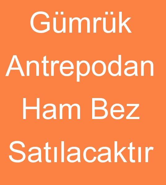 Trkmenistanda ham bez reticileri, Spot ham bez satanlar, Gmrkte satlk ham bez, Antrepodan satlk ham bez