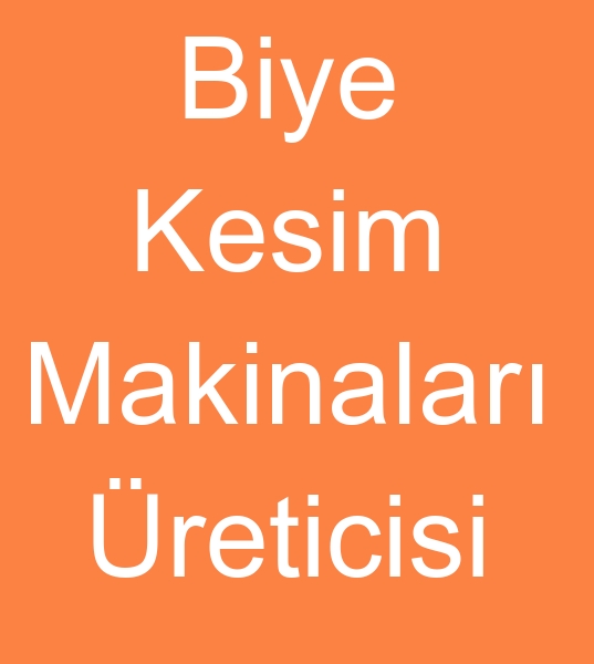 Otomatik biye kesim makinas imalats, Biye kesim makineleri reticisi