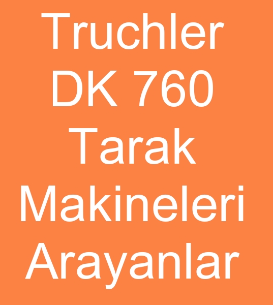 DK 760 Tarak makinalar, Truchler DK 760 Tarak makineleri arayanlar,