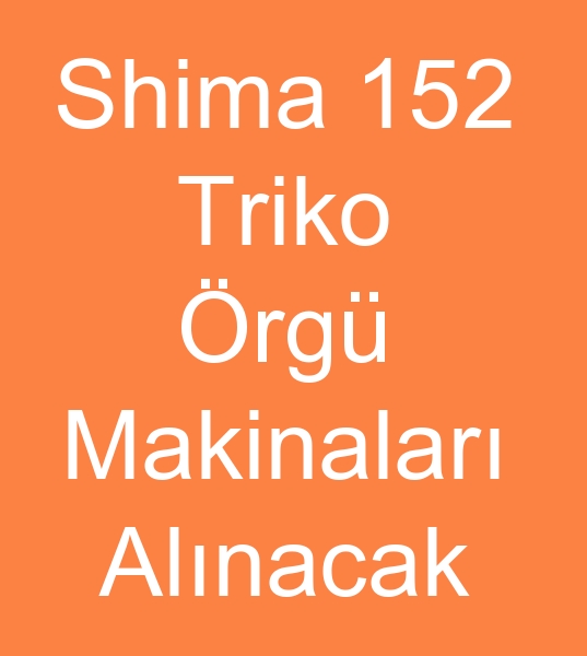 12 No shima 152 triko makinesi arayanlar, 12 Numara shima 152 triko makineleri arayanlar,