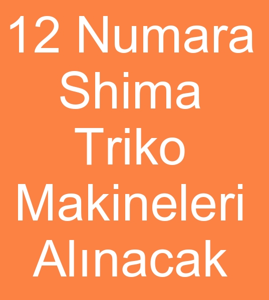 12 Numara Sihama triko dokuma makinalar arayanlar, Satlk 12 no shima rg makineleri alcs, 