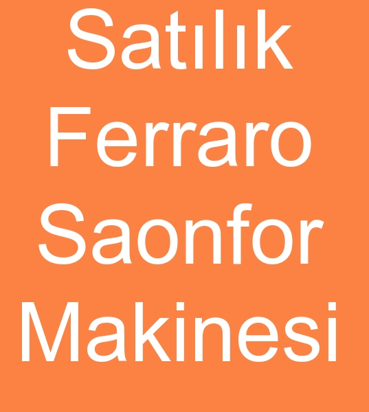 Satlk ferraro sanfor makinas, kinci el ferraro sonfor makinesi, Satlk ferraro sanfor makinalar,