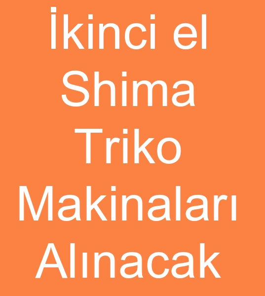 Satlk sihima triko arayanlar, ikinci el shima makina arayanlar, Satlk sihima makine arayanlar