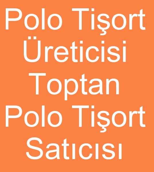 Polo tiort imalats, Polo tiort reticisi, Polo tiort imalatlar, Polo tiort reticileri, Toptan polo tiort satanlar