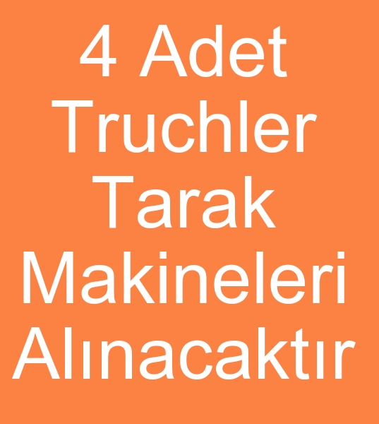 4 Adet Truchler 803 Tarak makineleri alnacaktr