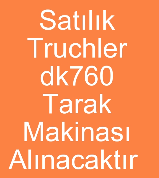 Satlk Truchler dk 760 Tarak makinas arayanlar, kinci el  truchler dk 760 Tarak makinalar arayanlar,