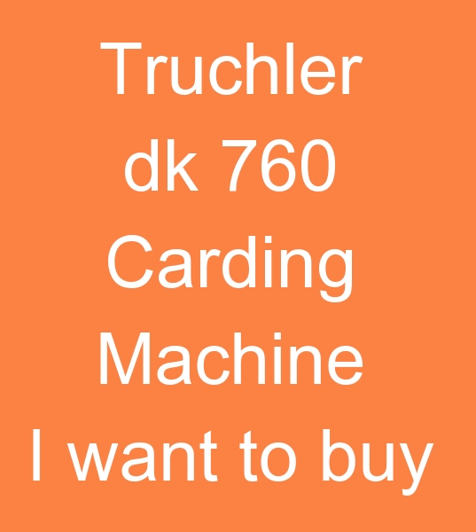 Truchler dk 760 Carding I want to buy, I want to buy Truchler dk 760 Carding ,