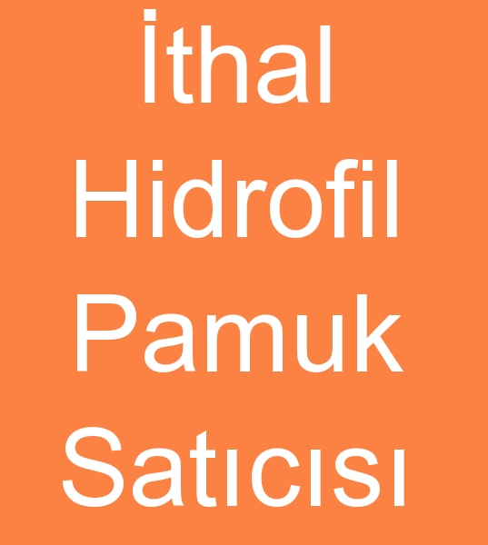 thal Kasarl Hidrofil Pamuk satcs, Trkmenistan mal Kasarl Hidrofil Pamuk satanlar, Kasarl Hidrofil Pamuk ithalats, 