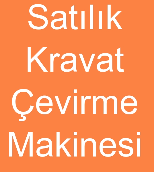 Satlk kravat evirme makinas, kinci el kravat evirme makinesi