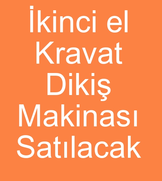 ikinci el kravat diki makinalar, ikinci el kravat diki makinesi, ikinci el kravat diki makineleri, Satlk kravat evirme makinas,