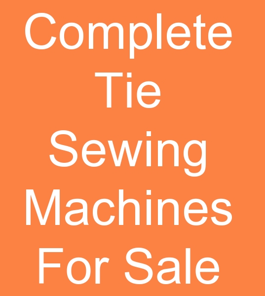 For Sale Complete Tie sewing Machines, For Sale Tie sewing Machines, Second hand Tie sewing Machines