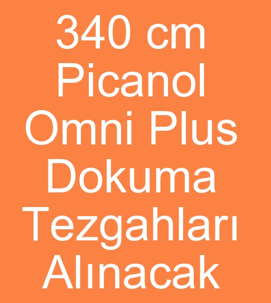 340 cm Picanol omni Plus dokuma makinalar alcs, 360 cm Picanol omni Plus dokuma makineleri arayanlar,