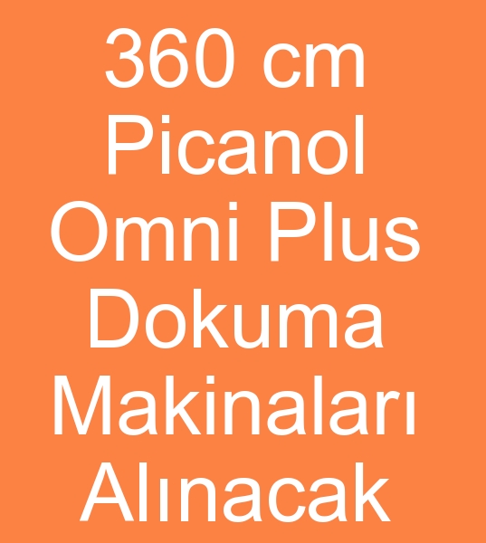 360 cm Picanol omni Plus dokuma makinalar alcs, 360 cm Picanol omni Plus dokuma makineleri arayanlar,