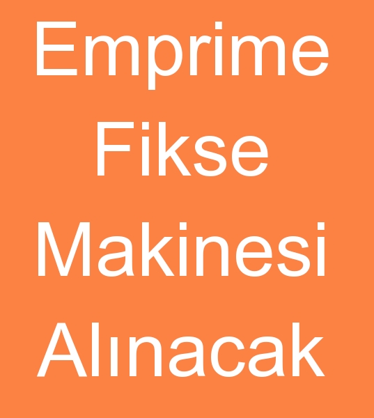 Emprime fikse makinas arayanlar,