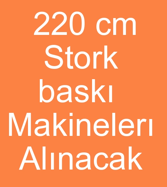  220 cm Stork bask makineleri arayanlar, 220 cm Stork bask makinalar arayanlar,  stork tekstil bask makinalar arayanlar