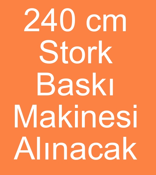  240 cm Stork bask makinalar arayanlar, 240 cm rotasyon bask makinesi arayanlar,