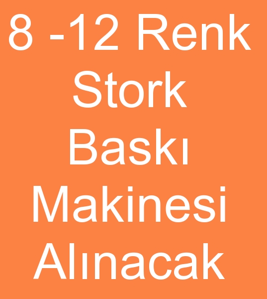 8 renk stork bask makineleri arayanlar, 10 renk stork bask makinesi arayanlar, 12 renk stor bask makinas arayanlar