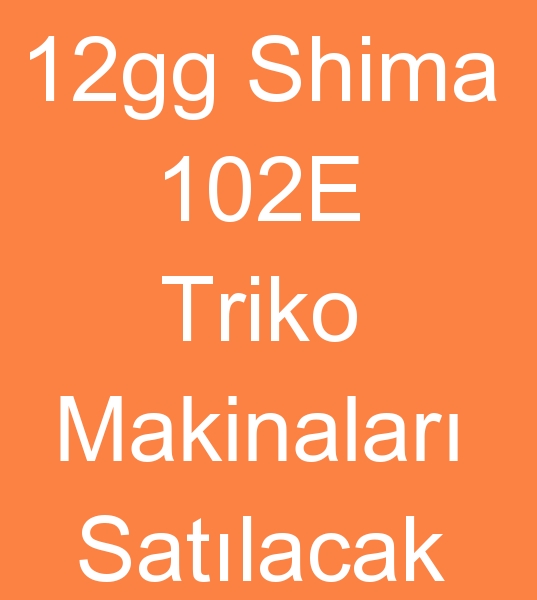 Satlk 12 gg Shima 102 E Triko makinalar,  Satlk 14 gg Shima 122 S Triko makinas,