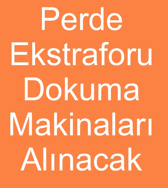 Satlk Perde ekstraforu dokuma makinesi arayanlar, kinci el Perde ekstraforu dokuma makineleri arayanlar