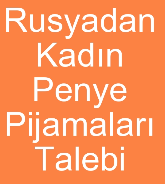 Rusyadan penye kadn ev giysileri talebi, Klk kadn penye ev giysiler, Kadn klk penyeleri alcs, Toptan penye pijama mterisi,