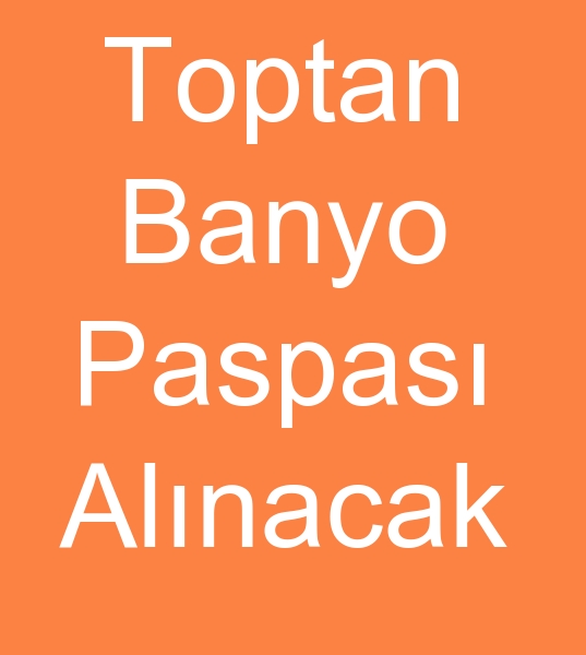 Toptan banyo paspas alcs, Toptan banyo paspaslar mterisi, hra fazlas banyo paspas arayanlar