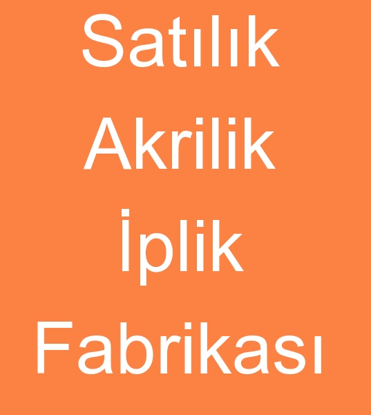 Satlk akrilik iplik fabrikas, Satlk akrilik iplik fabrikalar, Satlk akrilik iplik tesisi, Satlk akrilik tesisleri