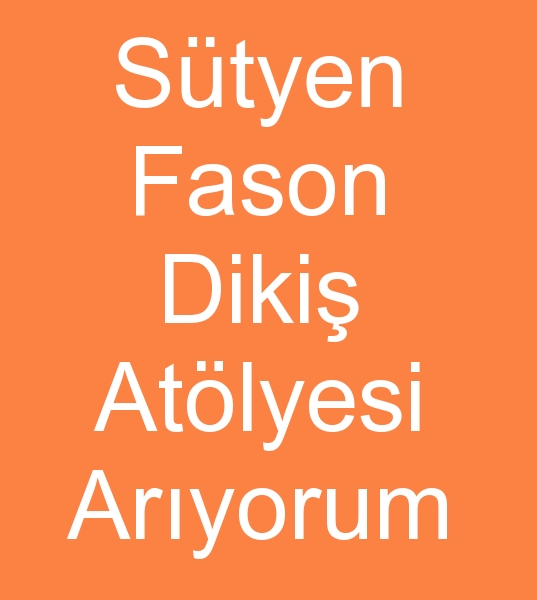 Styen fasoncusu arayanlar, Styen fason dikimcisi arayanlar, Styen fason diki ii verenler,