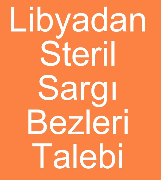 hracat sarg bezi talebi, Yurt d sarg bezleri siparii, Libya medikal sarg bezleri satn almacs, 