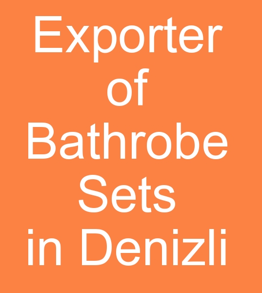 Manufacturer of bathrobe sets in Denizli, exporter of bathrobe sets in Denizli, wholesale bathrobe seller in Denizli