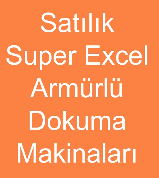 Satlk somet dokuma tezgah, Satlk somet Super excel dokuma tezgahlar, Satlk Armrl somet dokuma tezgah,