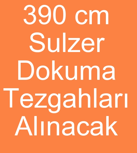 390 cm Sulzer dokuma tezgah arayanlar, 390 cm Sulzer dokuma makinalar arayanlar, 