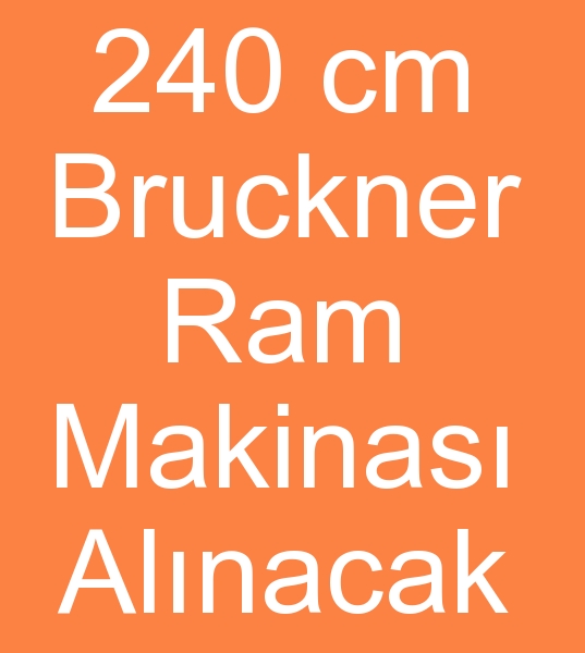 240 cm Bruckner ram makinas arayanlar, 240 cm Bruckner ram arayanlar, 