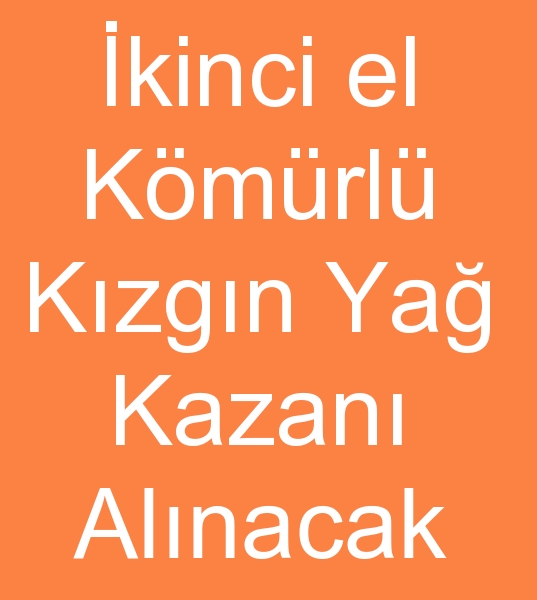 Satlk kmrl kzgn ya kazan arayanlar, kinci el kmrl kzgn ya kazanlar arayanlar