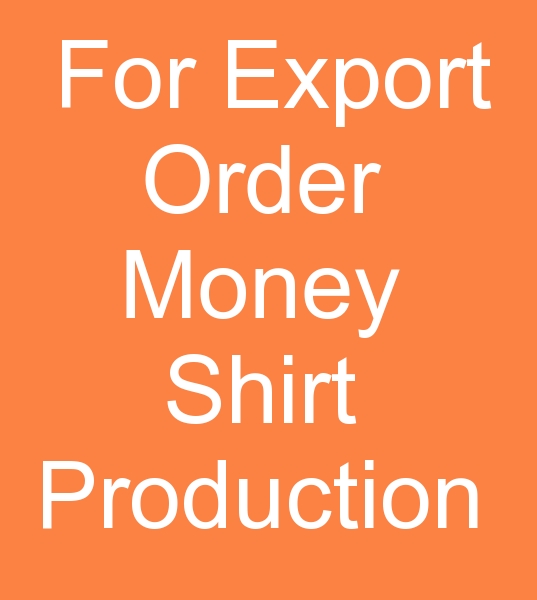  For export order money Shirt production