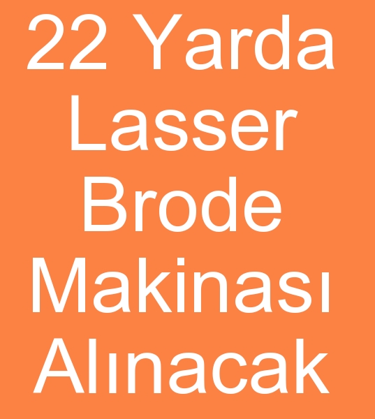 Satlk 22 yarda lasser brode makinalar arayanlar, kinci el 22 yarda lasser brode makinesi arayanlar