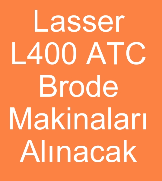 Satlk lasser L400 ATC brode makinalar arayanlar, kinci el lasser L400 ATC makinesi arayanlar,