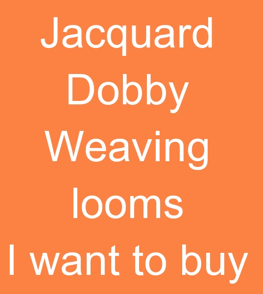  Dobby weaving machine buyer, Jacquard weaving machine seekers, Second hand weaving machine 
