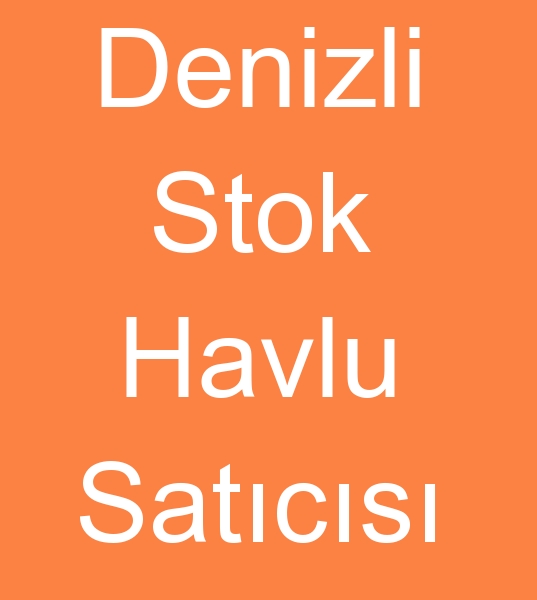 Denizli stok havlu satcs, Denizli stok havlu satclar, Denizli stok havlu satanlar, Denizli stok pamuklu havlu satcs