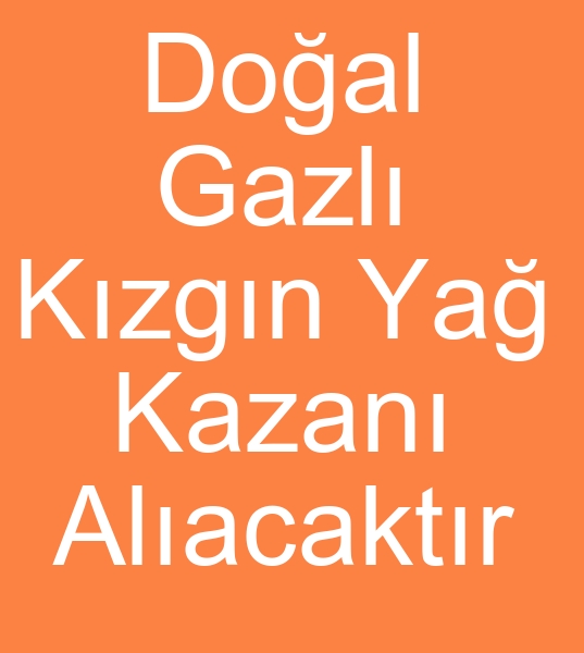 saatte 1.500.000  kilo kalori kzgn ya kazanlar arayanlar,   saatte 2.000.000 kilo kalori kzgn ya kazan arayanlar